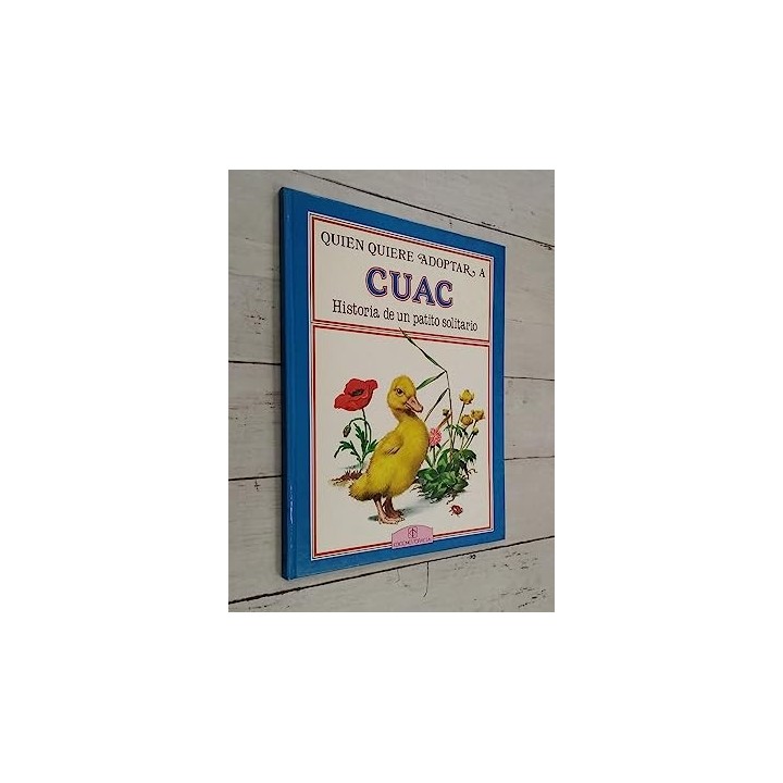 QUIÉN QUIERE ADOPTAR A CUAC. HISTORIA DE UN PATITO SOLITARIO.